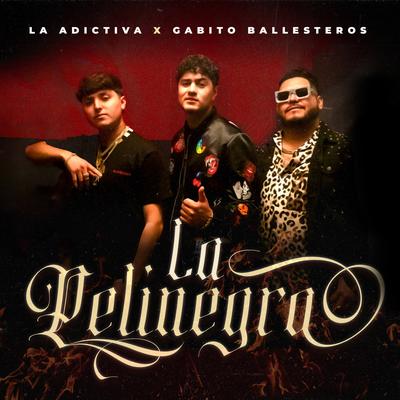 La Pelinegra By La Adictiva, Gabito Ballesteros's cover