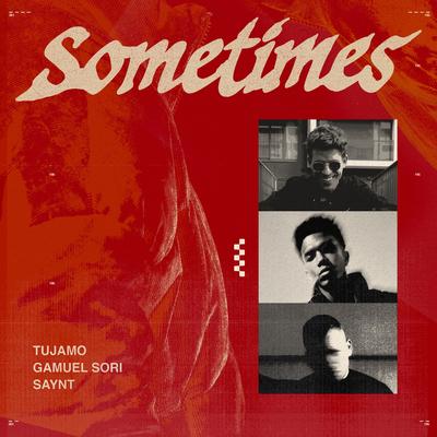 Sometimes By Tujamo, Gamuel Sori, Saynt's cover