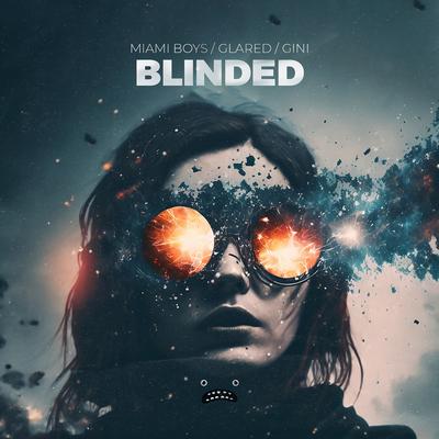 Blinded - Festival Mix By Miami Boys, Glared, GINI's cover