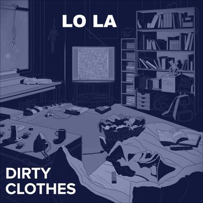 Dirty Clothes By Lola Violet, Marcíto's cover