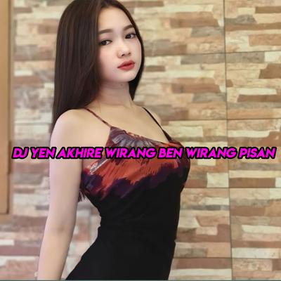 DJ YEN AKHIRE WIRANG BEN WIRANG PISAN's cover