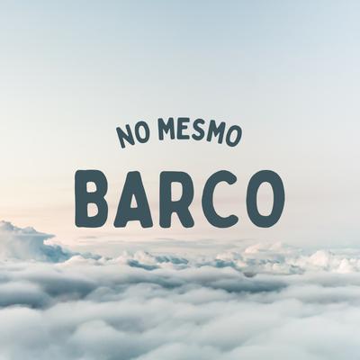 No Mesmo Barco's cover