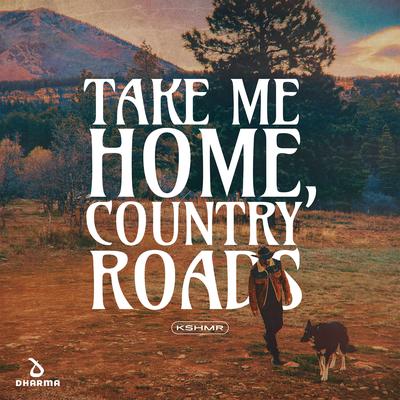 Take Me Home, Country Roads By KSHMR's cover