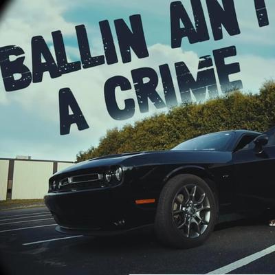 Ballin Aint A Crime's cover