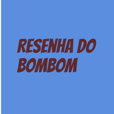 Resenha do Bombom By Johnny Eventos, Brendow, Mc RD's cover