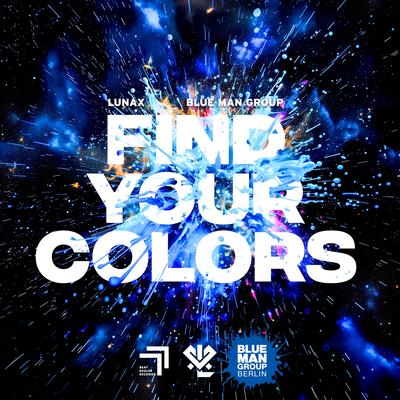 Find Your Colors By LUNAX, Blue Man Group's cover