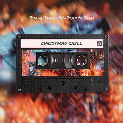 Christmas Chill By Dreamy Tapes, Palm Boy, Mr. Jazzo's cover