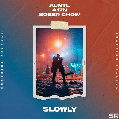 Slowly By AuntL, A17N, Sober Chow's cover