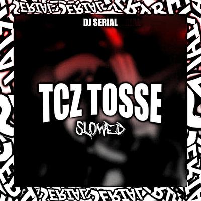 TCZ TOSSE - SLOWED By DJ SERIAL, TeccaZ's cover