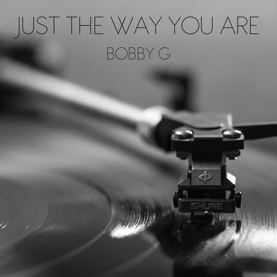 Just the Way You Are (Saxophone Version) By Bobby G's cover