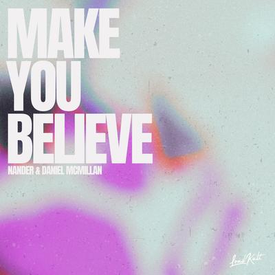 Make You Believe By Nander, Daniel McMillan's cover