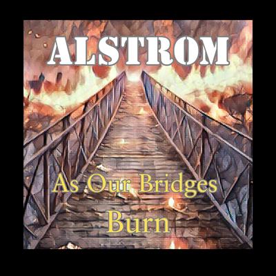 As Our Bridges Burn By Alstrom's cover