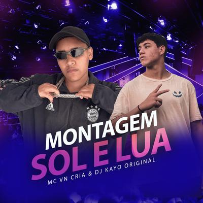 Montagem Sol e Lua By MC VN Cria, DJ Kayo Original's cover