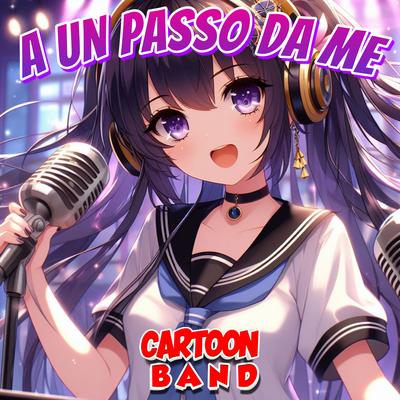 A Un Passo Da Me By Cartoon Band's cover