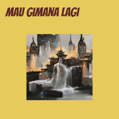Mau Gimana Lagi's cover