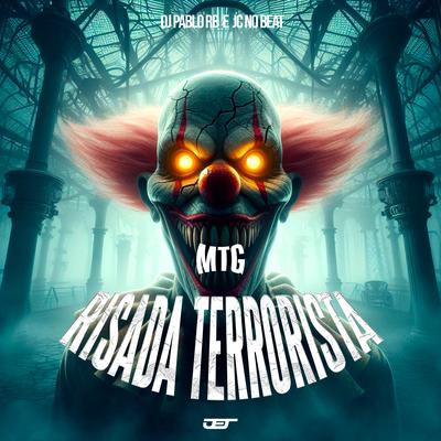 Mtg Risada Terrorista By DJ Pablo RB, JC NO BEAT's cover