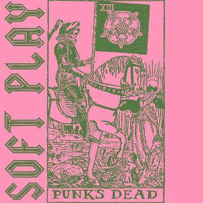 Punk's Dead By SOFT PLAY's cover