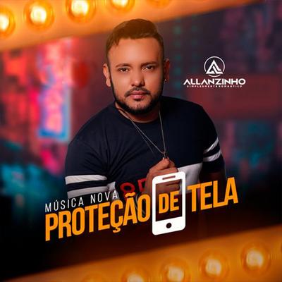 Proteção de Tela By Allanzinho's cover