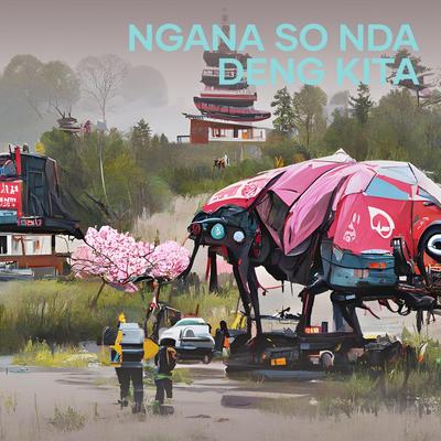 Ngana so Nda Deng Kita (Remastered 2024)'s cover