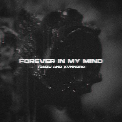 Forever In My Mind By T3NZU, XVNNDRO's cover