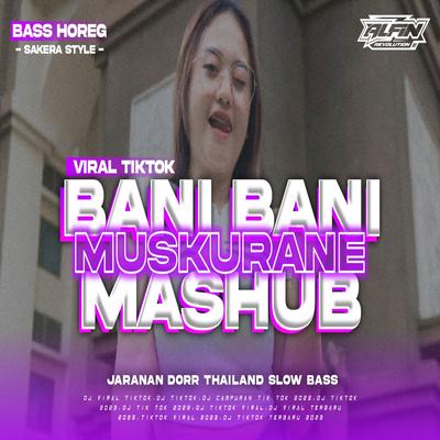 DJ Sakera Style Bani Bani X Muskurane Mashub• Sakera Style • Thailand •Slow Bass's cover