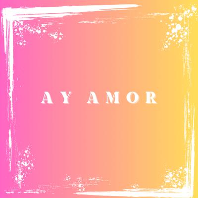 Ay Amor (Cover) By Nadir Oficial's cover