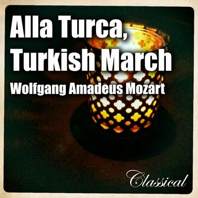 Alla Turca , Turkish March By Alla Turca , Turkish March [ W. a. Mozart ]'s cover