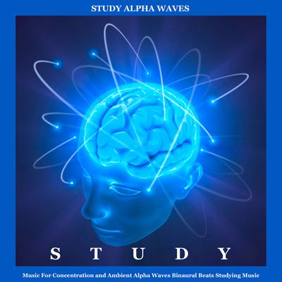 Calm and Soothing Music for Concentration By Study Alpha Waves's cover