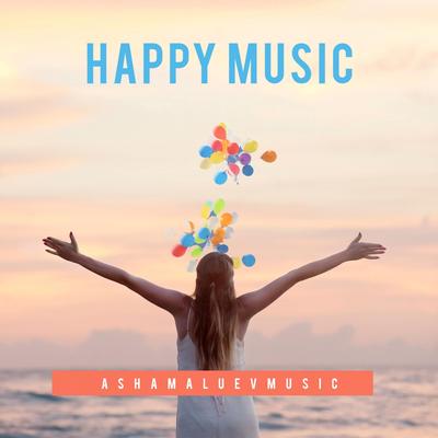 Be Happy By AShamaluevMusic's cover