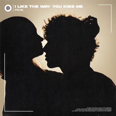 i like the way you kiss me By feva.'s cover