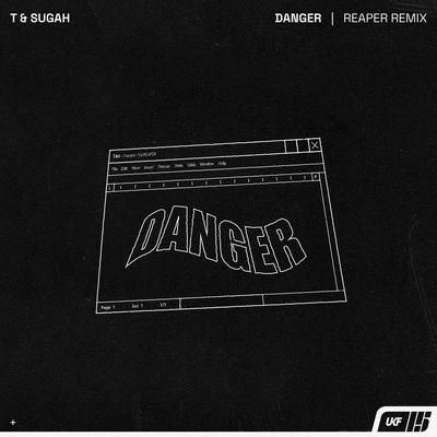 Danger (REAPER Remix) By T & Sugah, REAPER's cover