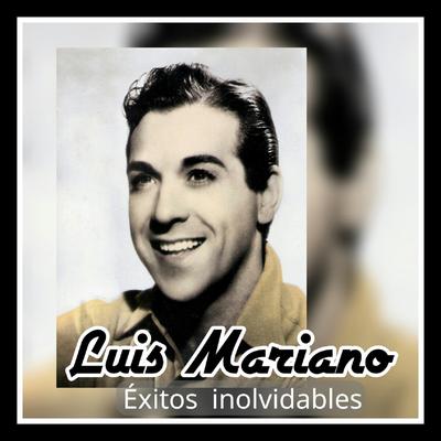 Luis Mariano - Éxitos Inolvidables's cover