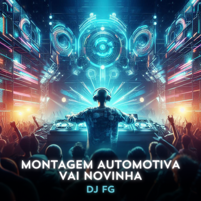 MONTAGEM AUTOMOTIVA VAI NOVINHA By Dj FG's cover