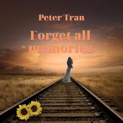 Forget All Memories By Peter Tran's cover