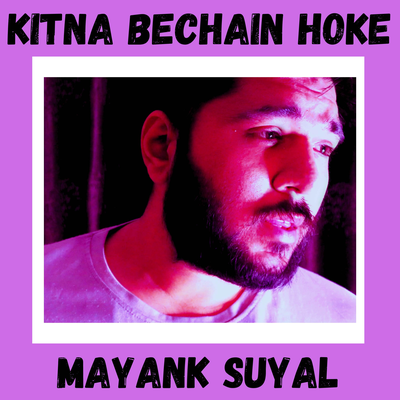 Kitna Bechain Hoke (Unplugged)'s cover