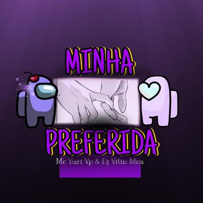 Minha Preferida By mc yuri vp, Dj Vitin MOA's cover