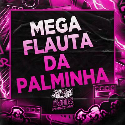 Mega Flauta da Palminha By Mc Delux, DJ MILLER OFICIAL's cover