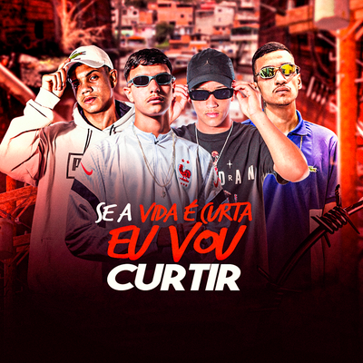 Se a Vida É Curta Eu Vou Curtir By MC Luan MV, MC r da vl, MC Sam, MC Alex DS, ZK Beats's cover