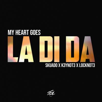 My Heart Goes (La Di Da) By Skuado, K3YN0T3, L0CKN0T3's cover