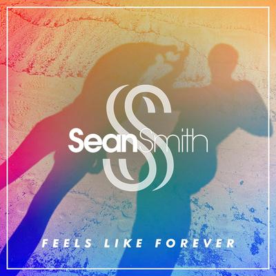 Feels Like Forever By Sean Smith's cover