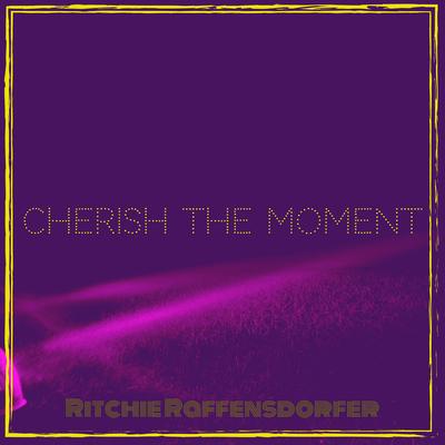 Cherish the Moment By Ritchie Raffensdorfer's cover