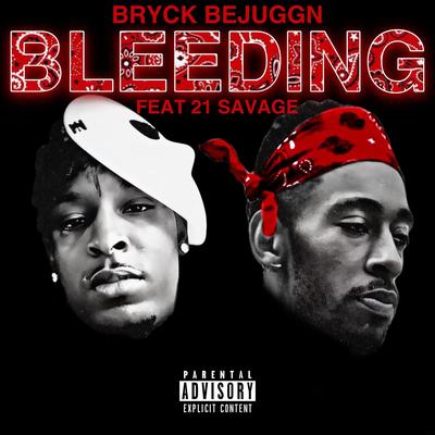 Bleeding By Bryck Bejuggn, 21 Savage's cover