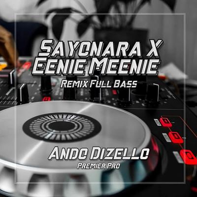 SAYONARA x EENIE MEENIE REMIX - Party Full Bass By Ando Dizello's cover