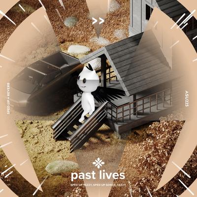 past lives - sped up + reverb By pearl, fast forward >>, Tazzy's cover