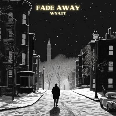 Fade Away By WYATT's cover