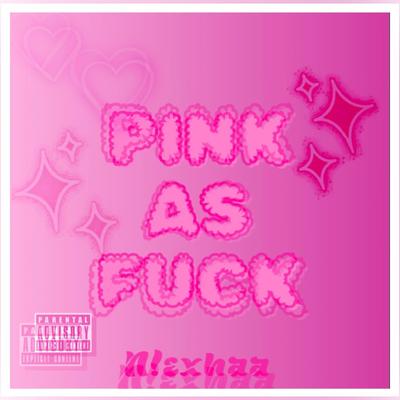 Pink As Fuck By N!exhaa's cover