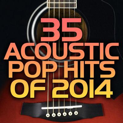 35 Acoustic Pop Hits of 2014's cover