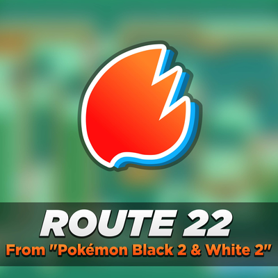 Route 22 (From "Pokémon Black 2 & White 2") (Arrangement)'s cover