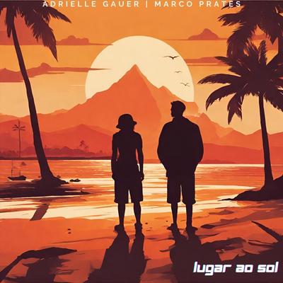 Lugar Ao Sol (feat. Adrielle Gauer) By Marco Prates, Adrielle Gauer's cover