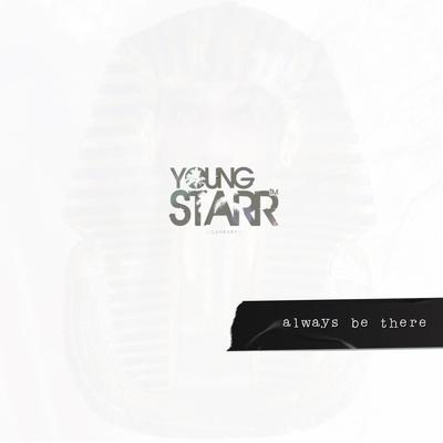 Always Be There (feat. Young Starr Lo)'s cover